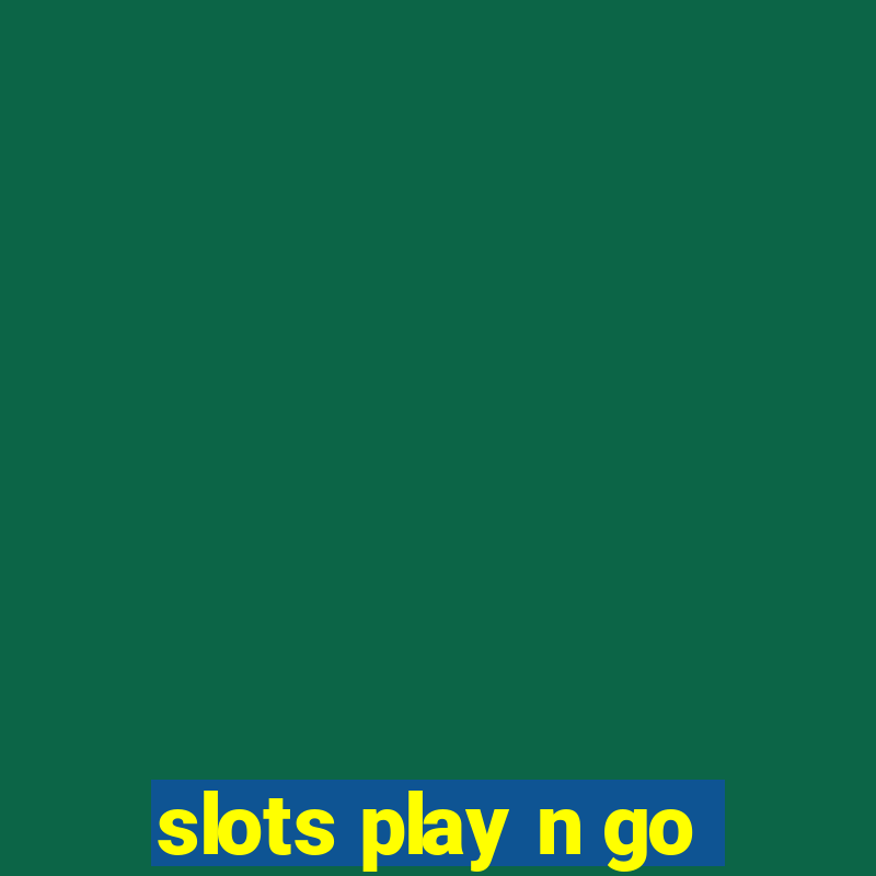 slots play n go