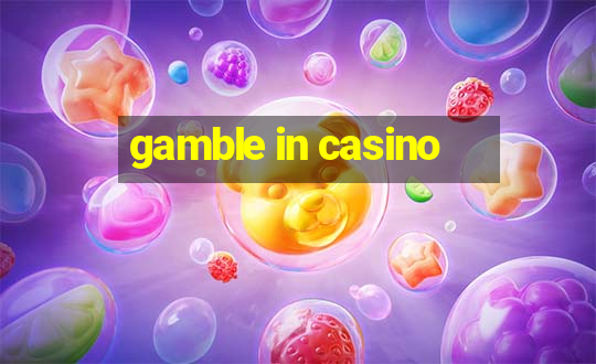 gamble in casino