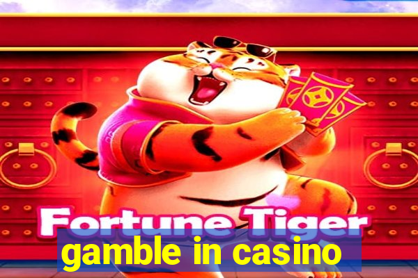 gamble in casino