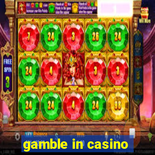 gamble in casino