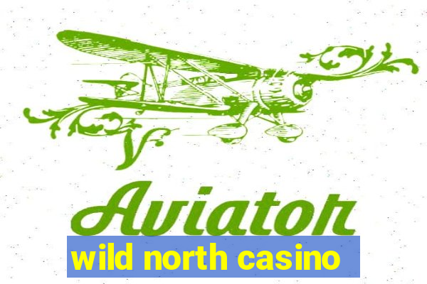 wild north casino