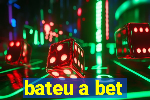 bateu a bet