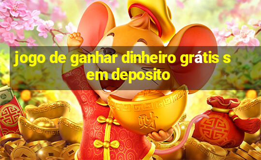 jogo de ganhar dinheiro grátis sem deposito