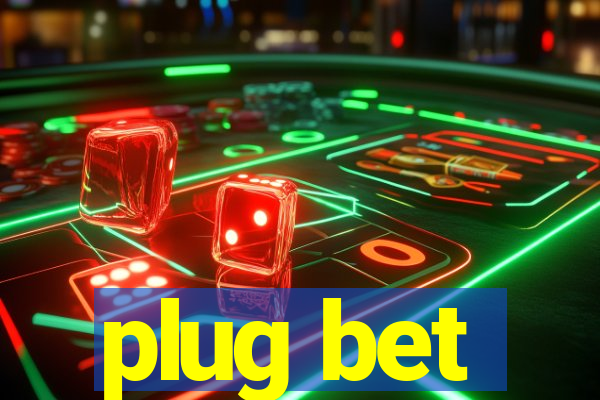 plug bet