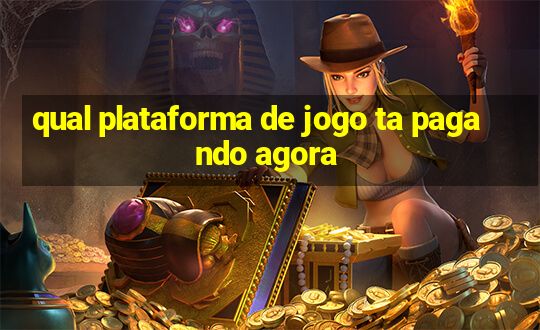 qual plataforma de jogo ta pagando agora