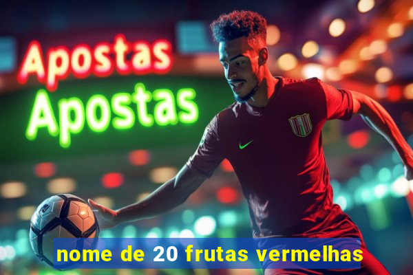 nome de 20 frutas vermelhas