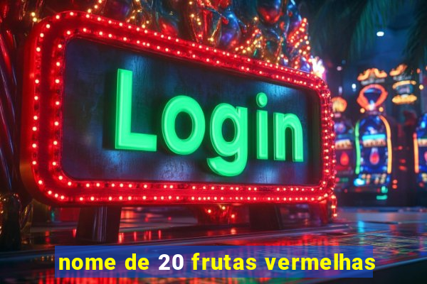 nome de 20 frutas vermelhas