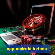 app android betano