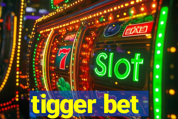 tigger bet