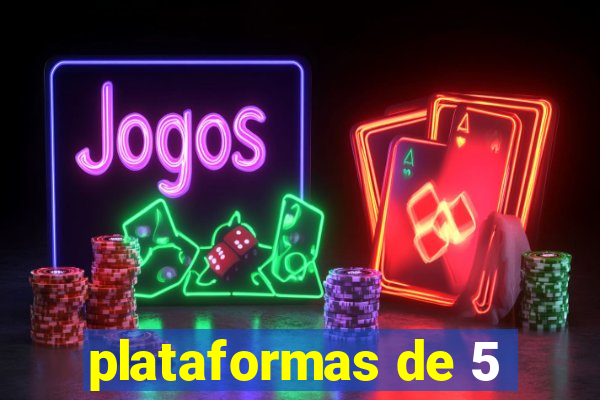 plataformas de 5