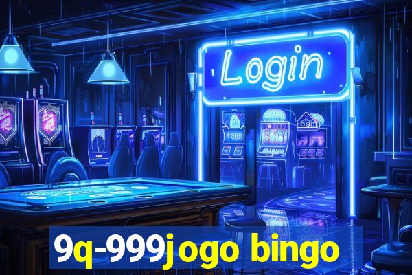 9q-999jogo bingo