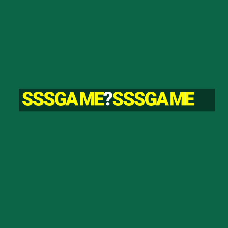 SSSGAME?SSSGAME