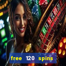 free 120 spins online casino