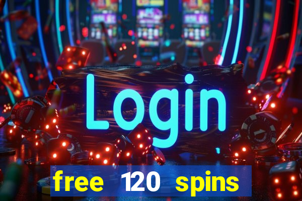 free 120 spins online casino