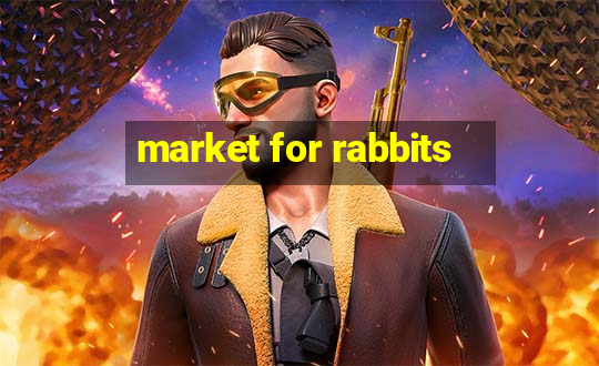 market for rabbits