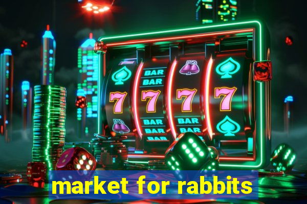 market for rabbits