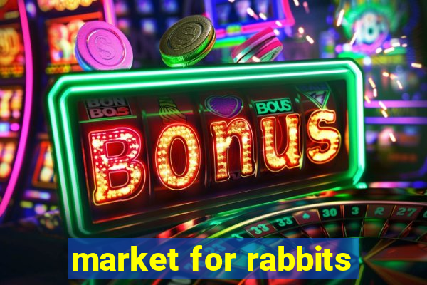 market for rabbits