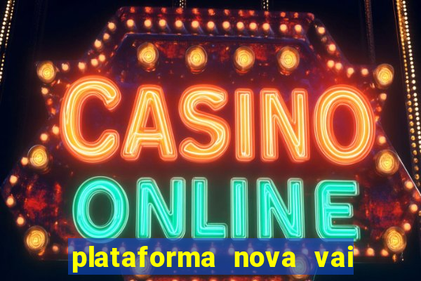 plataforma nova vai de bet