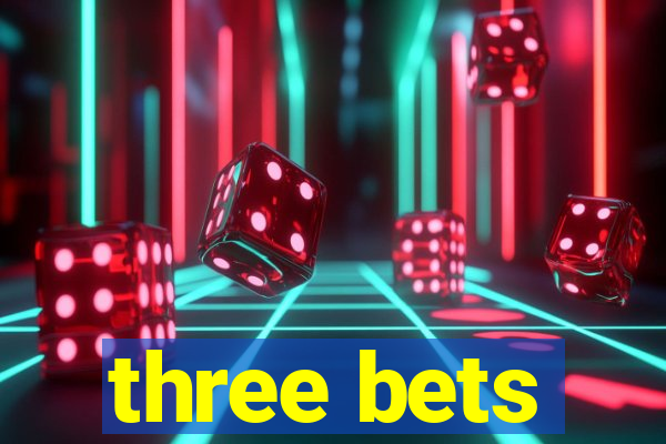 three bets