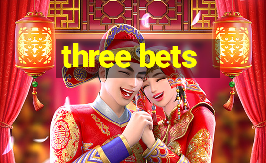 three bets