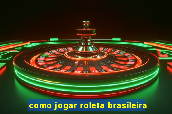 como jogar roleta brasileira