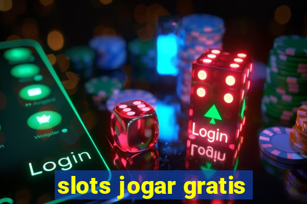 slots jogar gratis