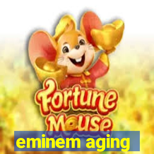 eminem aging