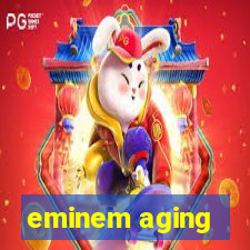 eminem aging