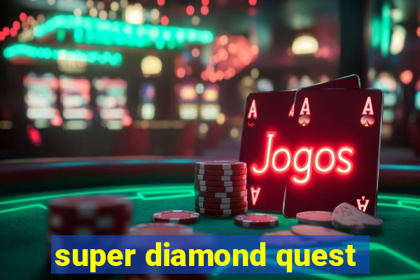 super diamond quest