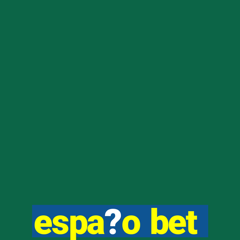 espa?o bet