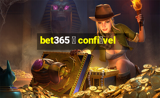 bet365 茅 confi谩vel