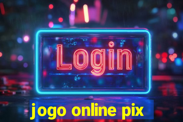 jogo online pix