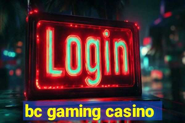 bc gaming casino