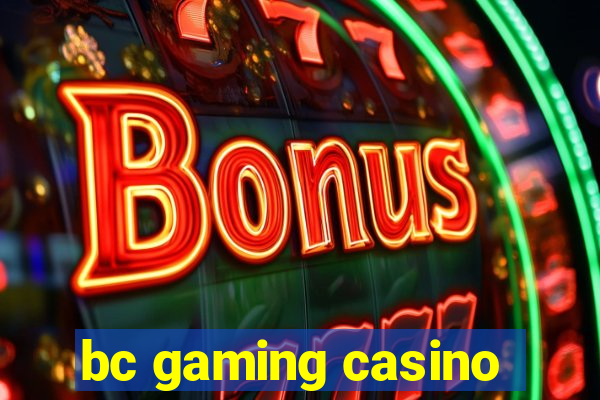 bc gaming casino