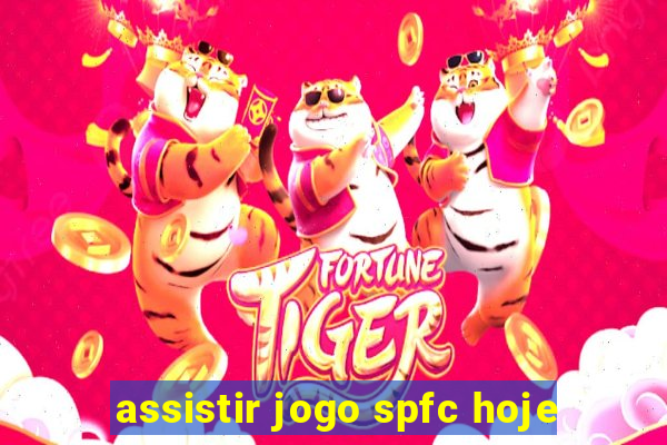 assistir jogo spfc hoje