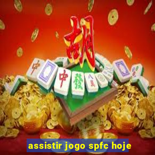 assistir jogo spfc hoje