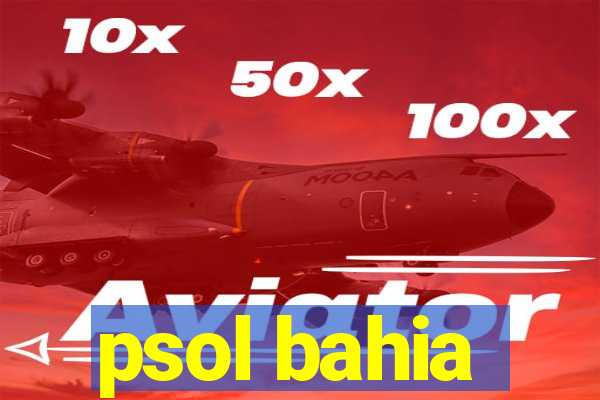 psol bahia