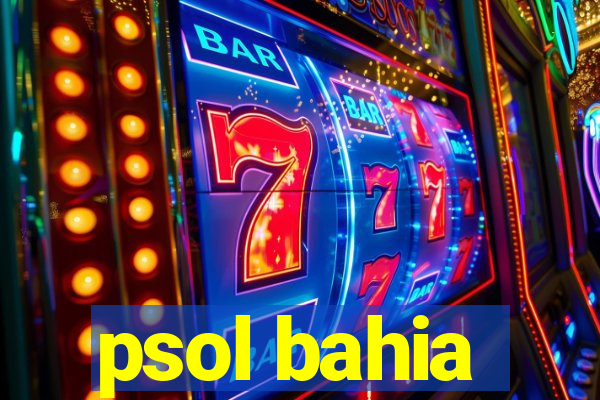 psol bahia