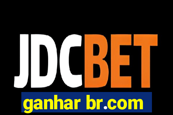 ganhar br.com