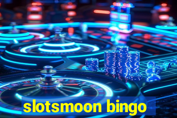 slotsmoon bingo