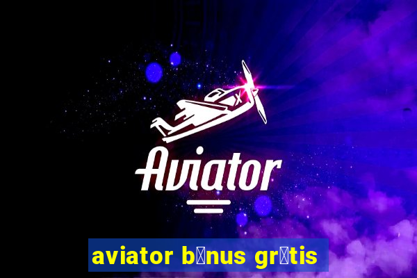 aviator b么nus gr谩tis