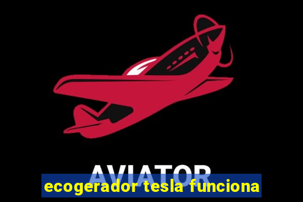 ecogerador tesla funciona