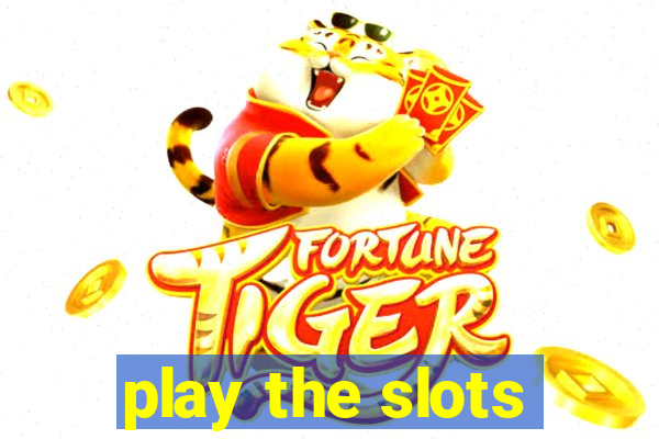 play the slots