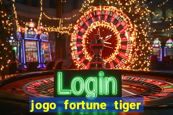 jogo fortune tiger como jogar