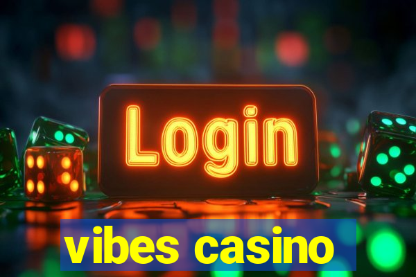 vibes casino