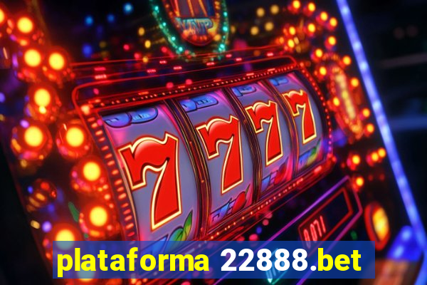 plataforma 22888.bet