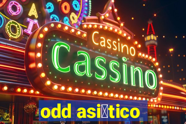 odd asi谩tico