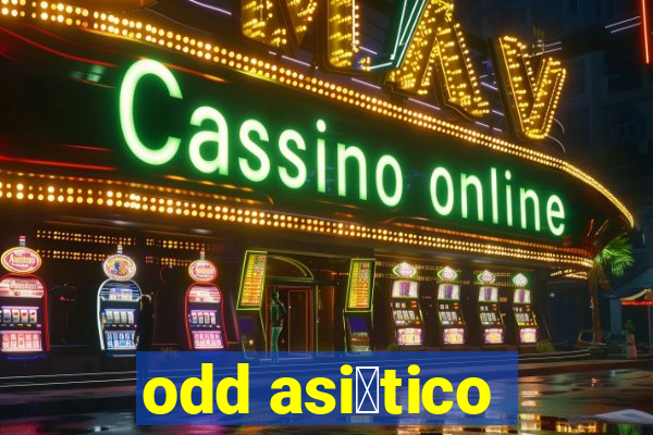 odd asi谩tico