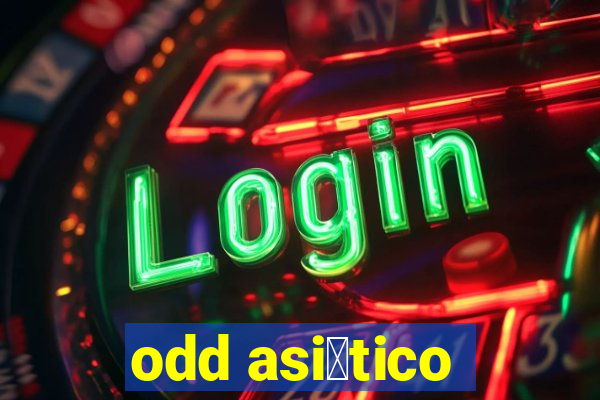 odd asi谩tico