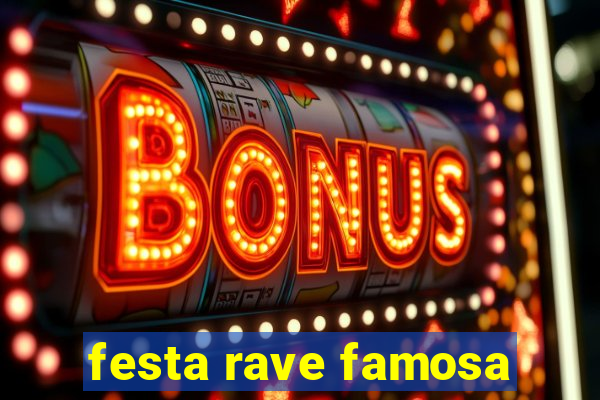 festa rave famosa